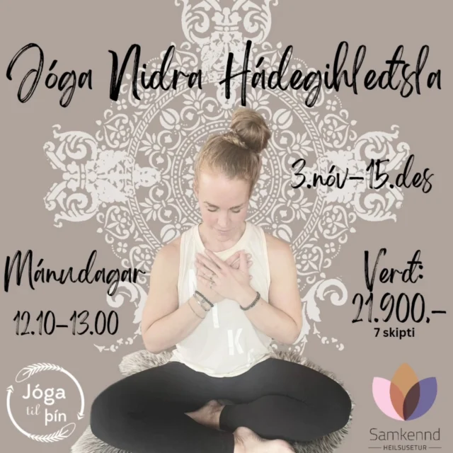 ☆Jóga Nidra Hádegishleðsla ☆

​Mættu á dýnuna til að hlaða batteríin, gefa eftir og finna jafnvægið á ný

Leyfðu þér að stíga út úr amstri dagsins og inn í djúpa slökun. Á þessu hádegisnámskeiði í jóga nidra lærir þú að sleppa tökunum, losa um uppsafnaða streitu og virkja heilunarmátt líkamans.

Námskeiðið hentar öllum og enga reynslu þarf að hafa af jóga eða hugleiðslu.

Þú mætir bara alveg eins og þú ert, leggst niður og leyfir hvíldinni að vinna sitt verk því það besta við jóga nidra er að það er ekki hægt að gera það vitlaust.

​
​Næsta námskeið:
3. nóv - 15. des

Mánudaga frá 12.10 til 13.00 ​

Verð: 21.900,- kr. - 7 skipti

Námskeiðið leiðir Hildur í Samkennd Heilsusetri, Tunguhálsi 19. 

Skráning í skilaboðum eða á jogatilthin@gmail.com